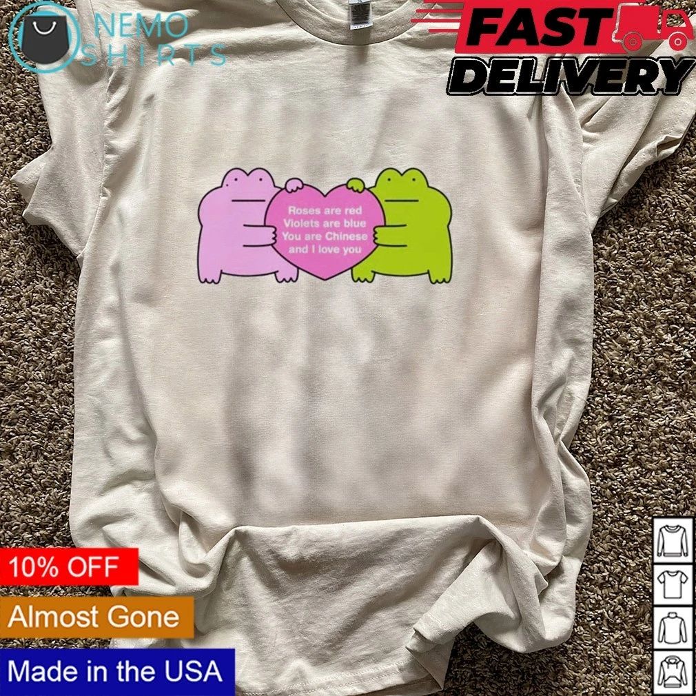 Roses Are Red Violets Are Blue You Are Chinese and I Love You Frogs shirt