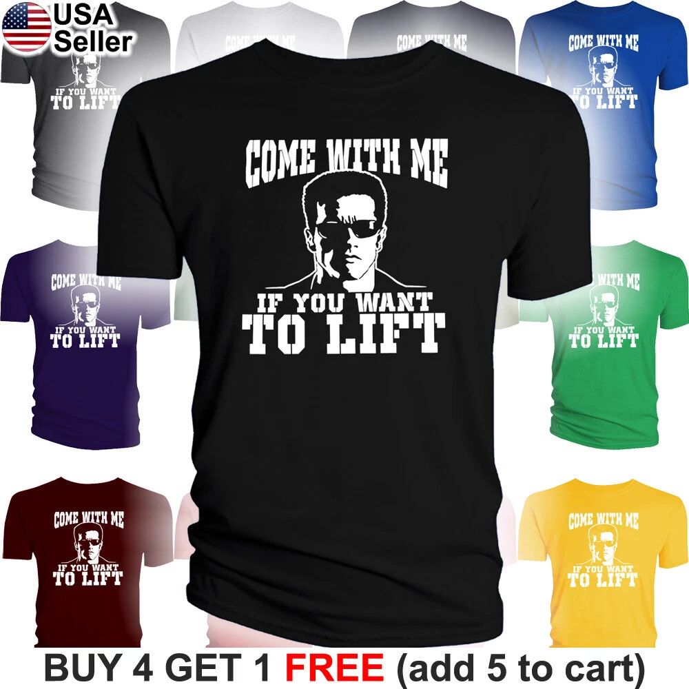 Come with me if you Want to Lift T-Shirt Arnold Terminator Exercise Gym Work Out