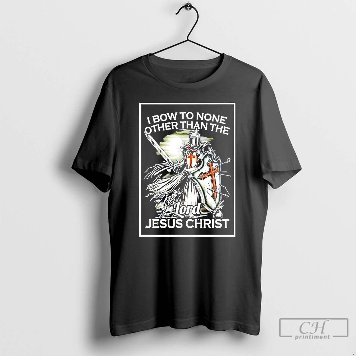 Classic I Bow To None Other Than The Lord Jesus Christ T Shirts