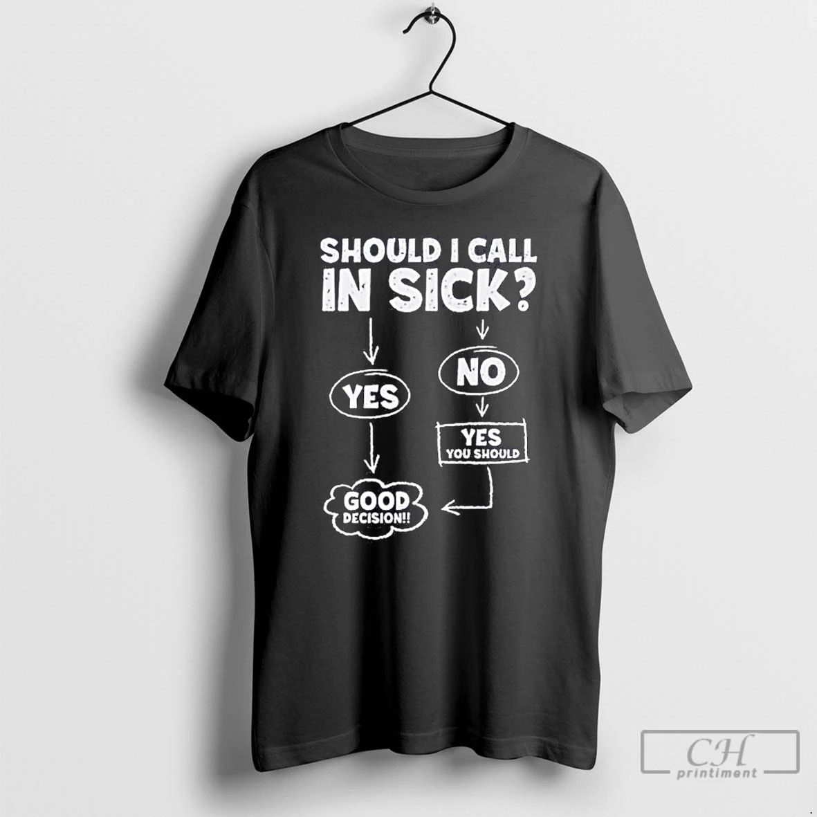 Classic Should I Call In Sick Yes Good Decision T Shirts