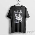 Classic Cash Is Freedom Use It Or Lose It T Shirts