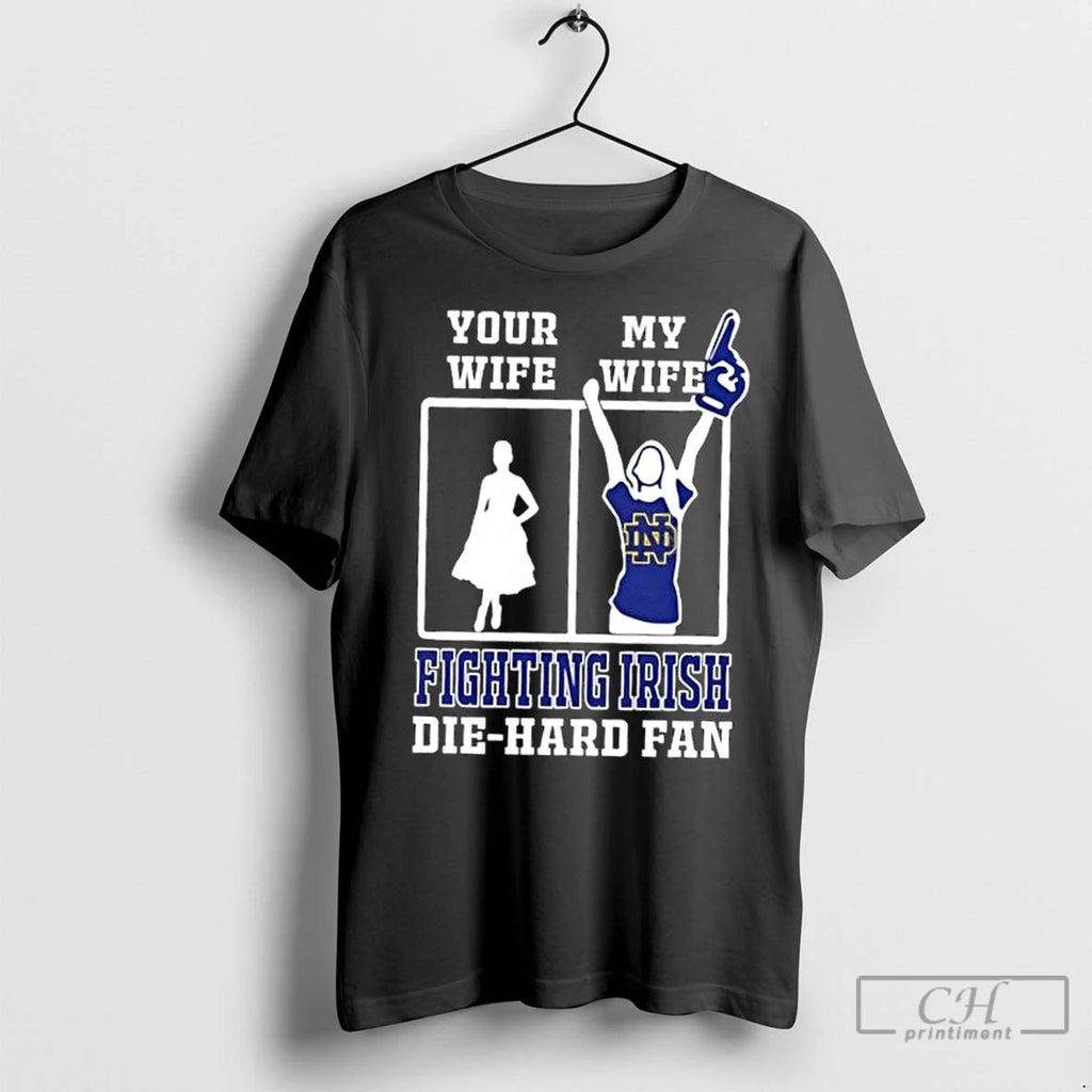 Classic My Wife Notre Dame Fighting Irish Football Die Hard Fan