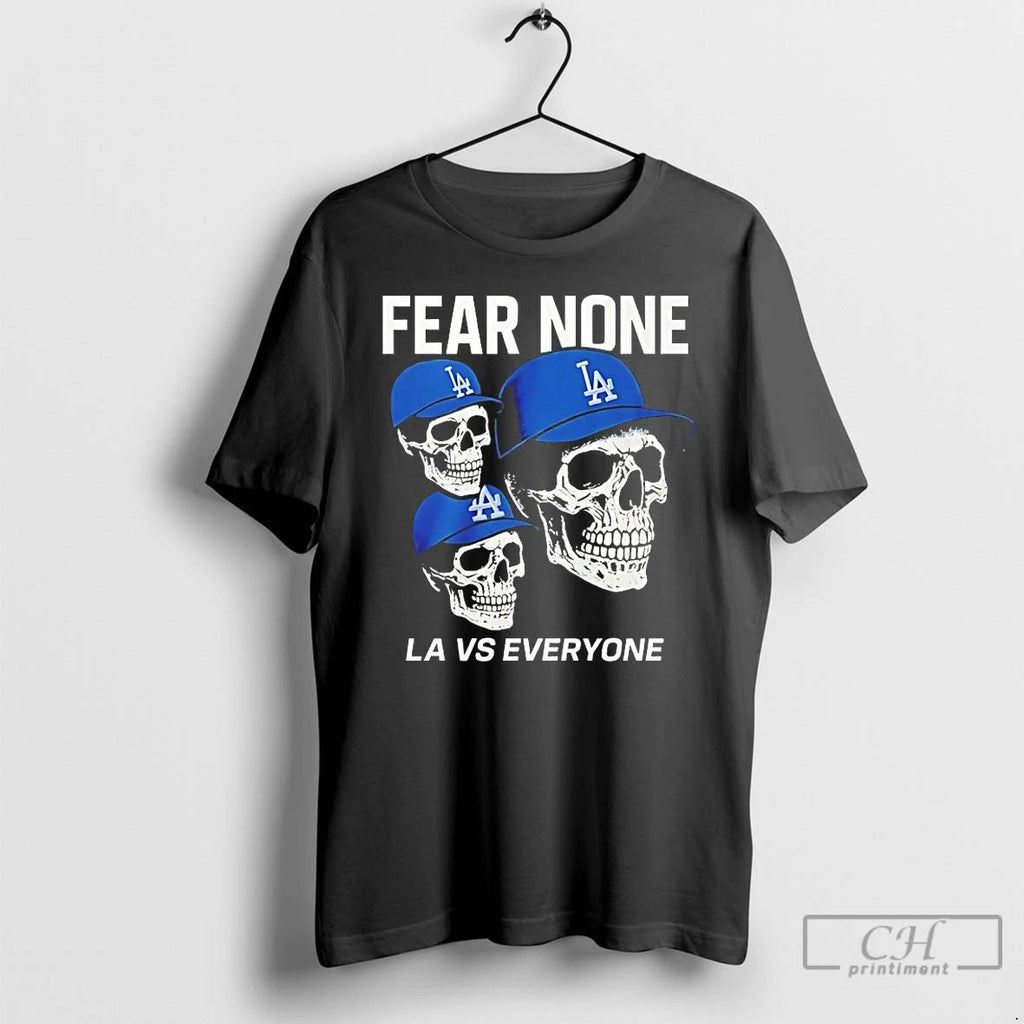 Premium Los Angeles Dodgers Fear None La Vs Everyone T Shirts