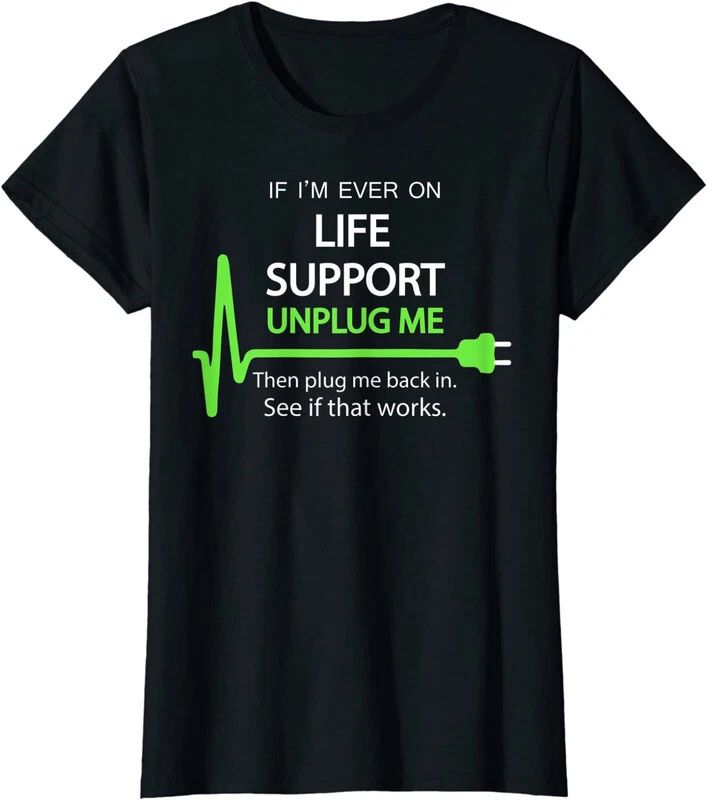If I'm Ever On Life Support Sarcastic Geek Gift Ladies' Crewneck T-Shirt