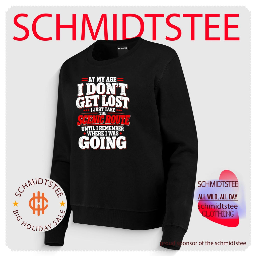 At My Age I Don’t Get Lost I Just Take the Scenic Route shirt