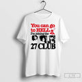 Classic You Can Go To Hell Im Joining The 27 Club Ornaments T Shirts