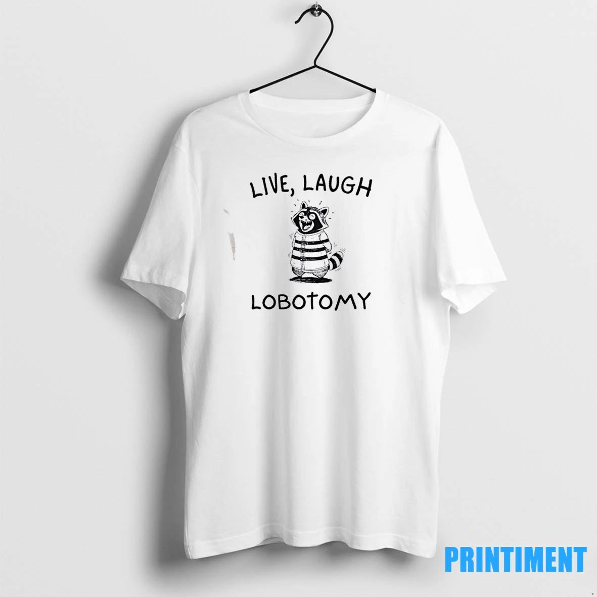 Raccoon Live Laugh Lobotomy Tshirts Sweater