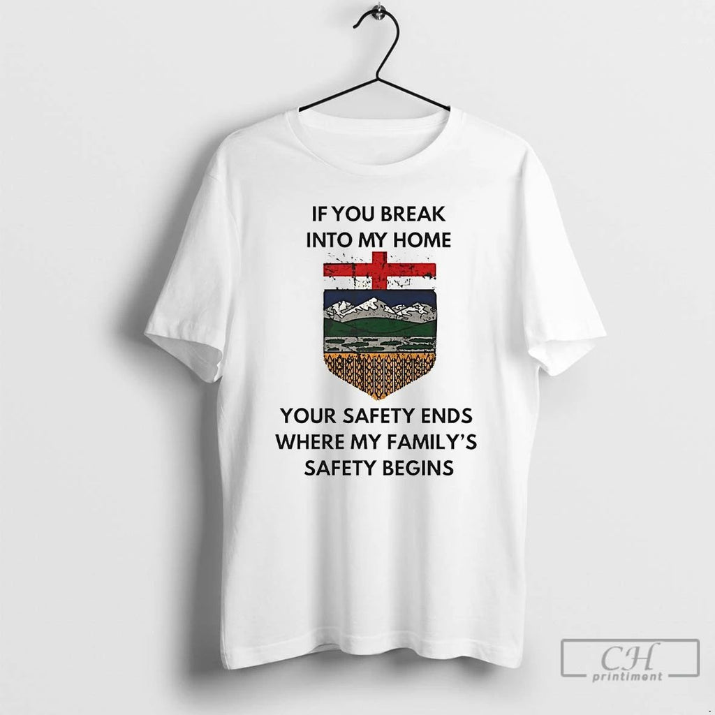 Classic If You Break Into My Home Your Safety Ends My Familys Safety Begins