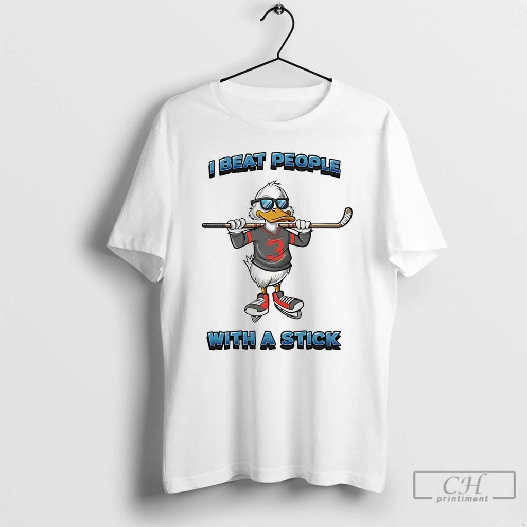 Classic Duck Hockey I Beat People With A Stick T Shirts