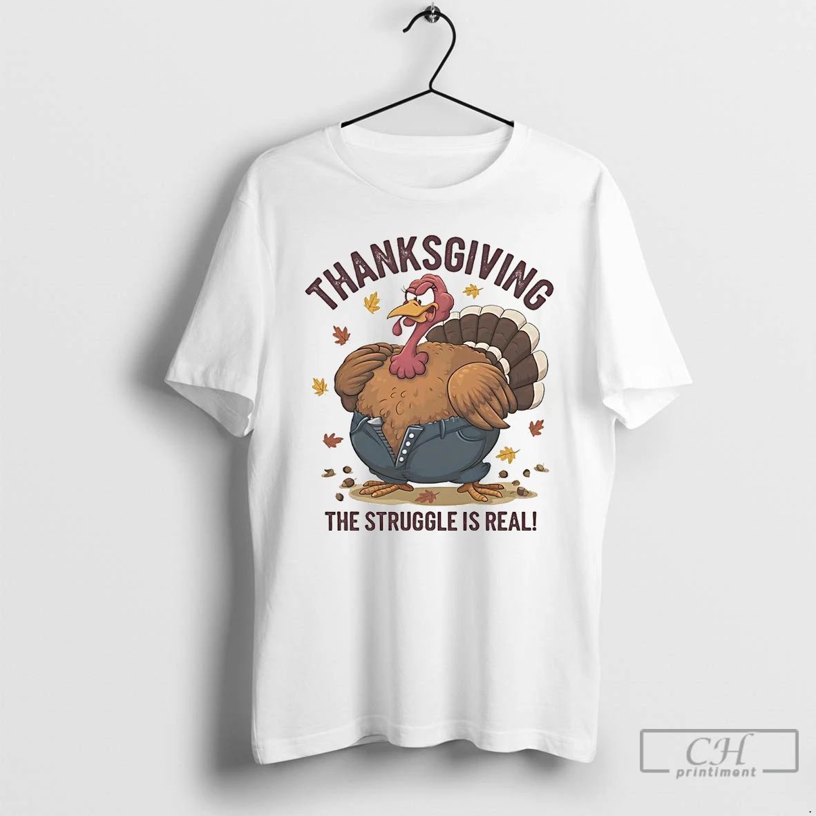 Classic Turkey Thanksgiving The Struggle Is Real T Shirts