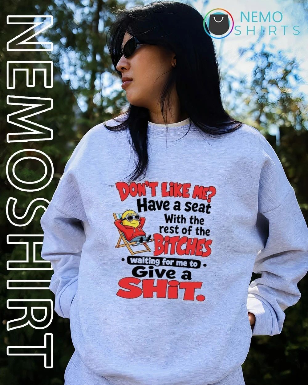 Minion Don’t Like Me Have a Seat With the Rest of the Bitches Quote shirt