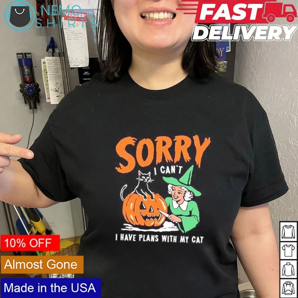 Sorry I Can’t I Have Plans With My Cat Halloween shirt