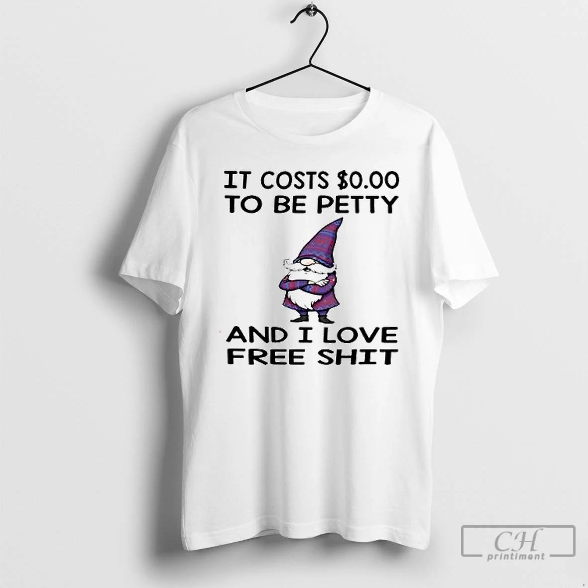 Premium Gnome It Costs To Be Petty And I Love Free Shit T Shirts
