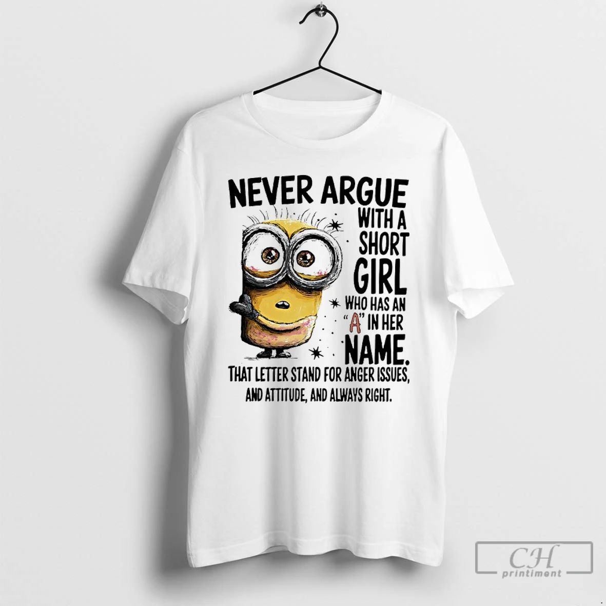 Classic Minions Never Argue With A Short Girl Who Has An A In Her Name