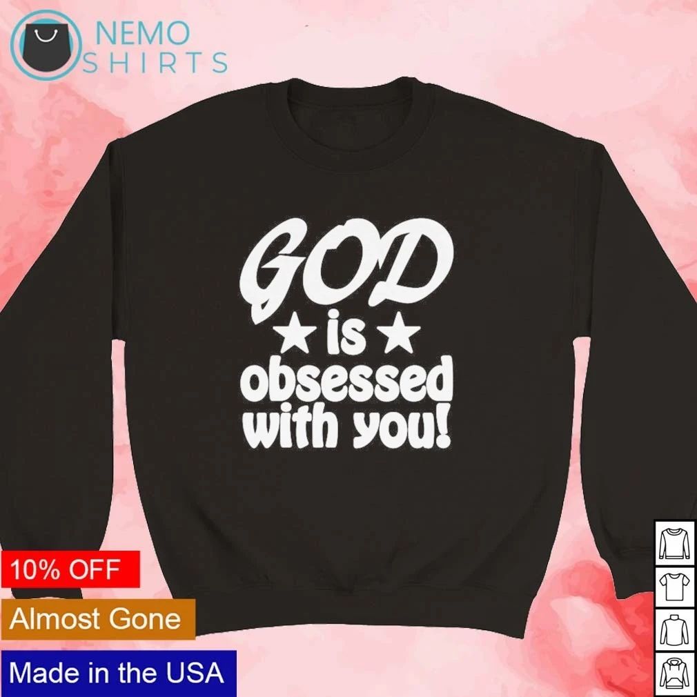 God Is Obsessed With You shirt