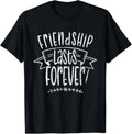 Friendship Lasts Forever Cute Friends Friend Saying T-Shirt