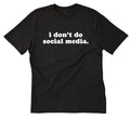I Don't Do Social Media T-shirt Funny Tee Shirt Humor Novelty Sarcastic