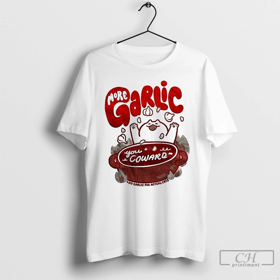 Classic More Garlic You Coward T Shirts