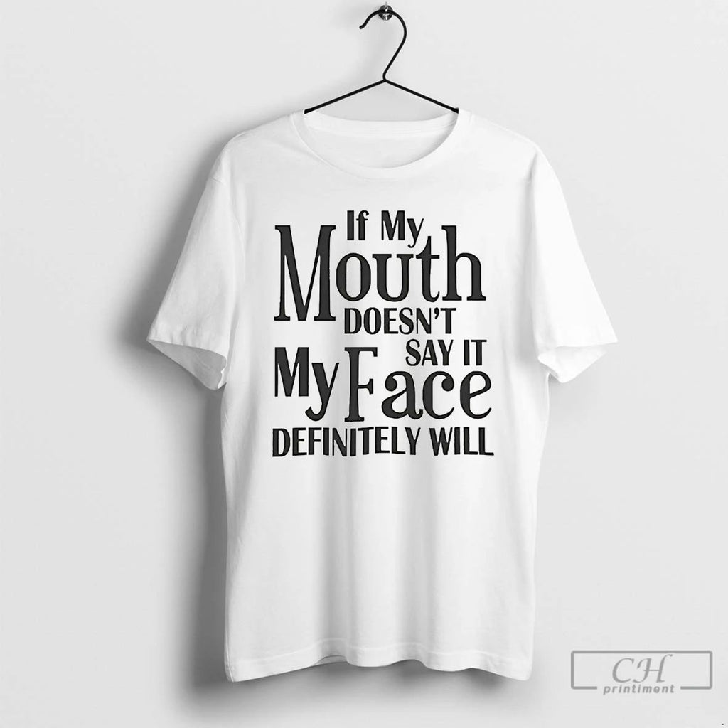 Premium Pittsburgh If My Mouth Doesnt Say It My Face Will Definitely Will T Shirts