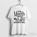Premium Pittsburgh If My Mouth Doesnt Say It My Face Will Definitely Will T Shirts