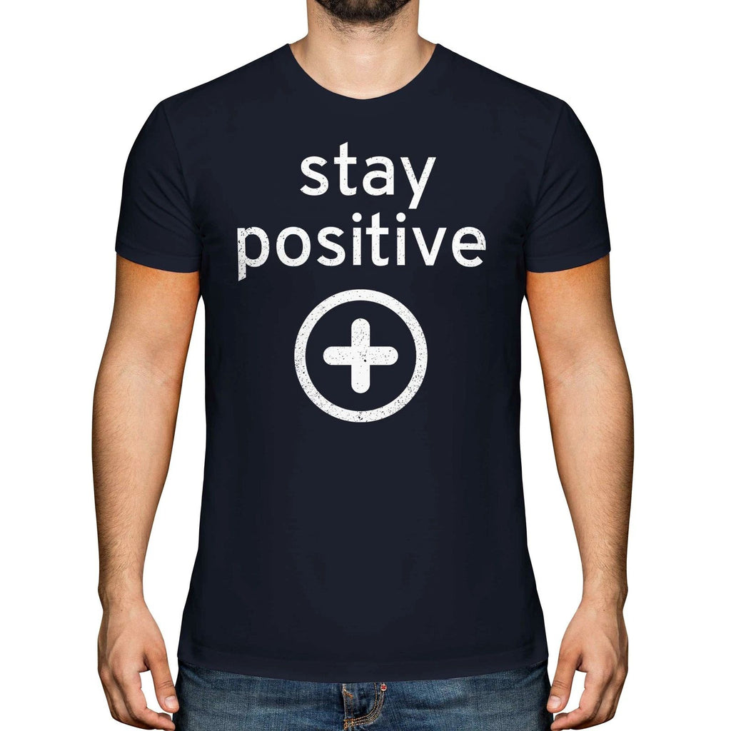 STAY POSITIVE MENS T-SHIRT TEE TOP GIFT MOTIVATION FUNNY