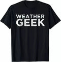 Weather Geek Funny Meteorology Humor Tee Meteorologist Gift Tees S-3XL