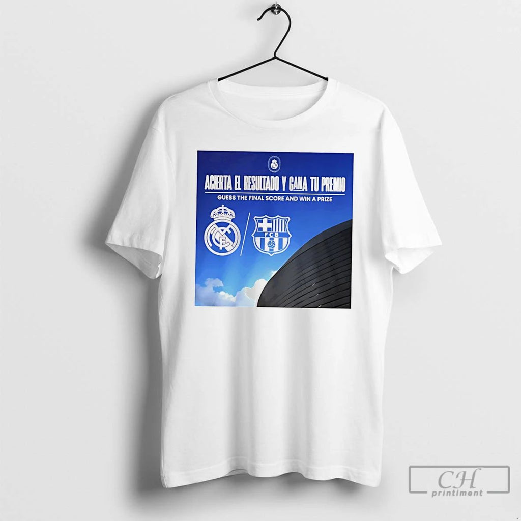 Classic Acierta El Resultado Y Gana Tu Premio Real Madrid And Fc Barcelona T Shirts