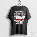 Premium Hell Yeah I Voted Trump And I Will Do It Again Trump 2028