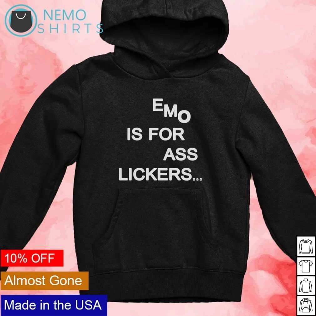 Emo Is for Ass Lickers Slogan Humor Text Design shirt