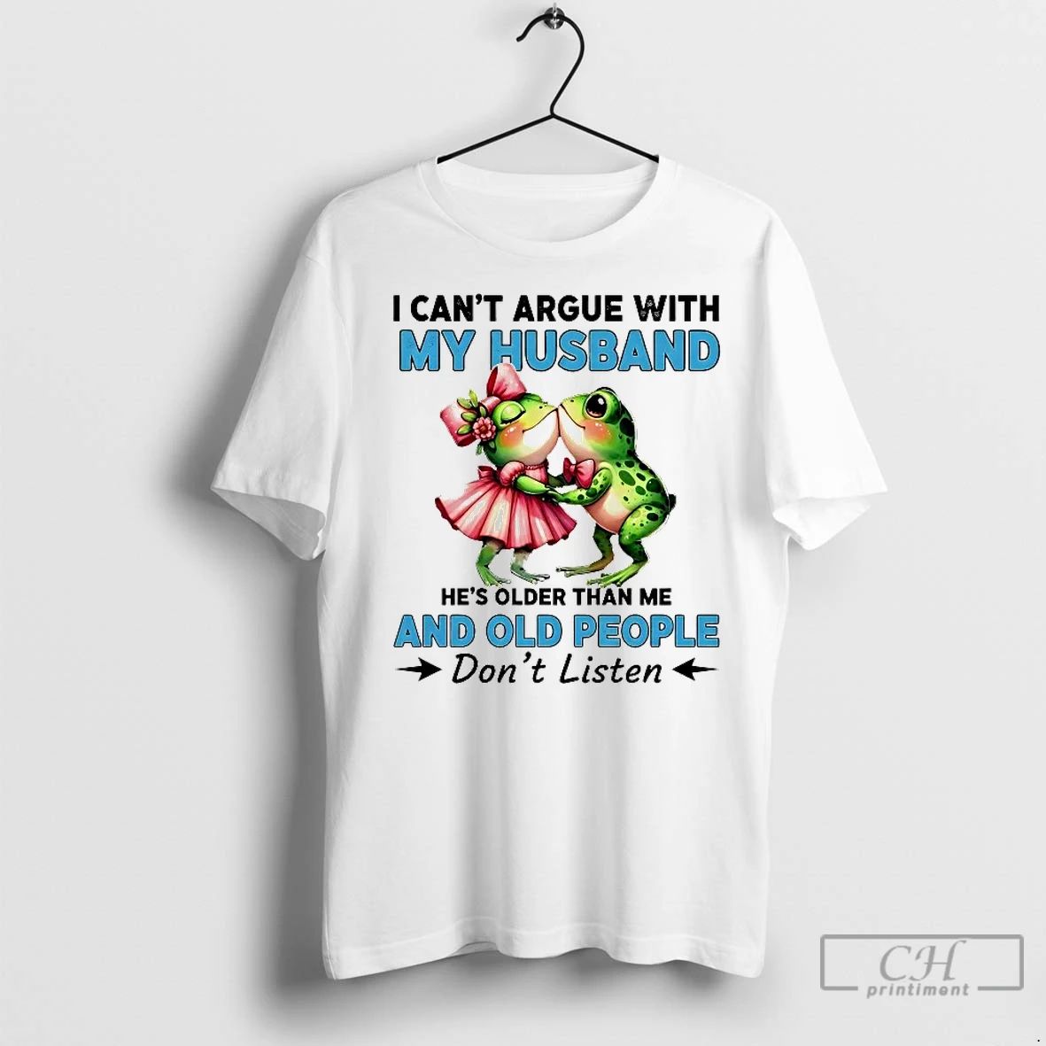 Classic Frogs I Cant Argue With My Husband And Old People Dont Listen
