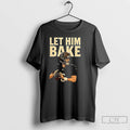 Classic Baker Mayfield Tampa Bay Buccaneers Football Let Him Bake T Shirts