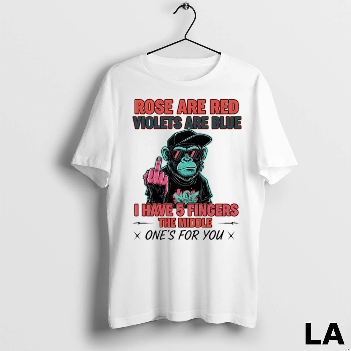 Original Monkey Rose Are Red Violets Are Blue I Have 5 Fingers The Middle Ones
