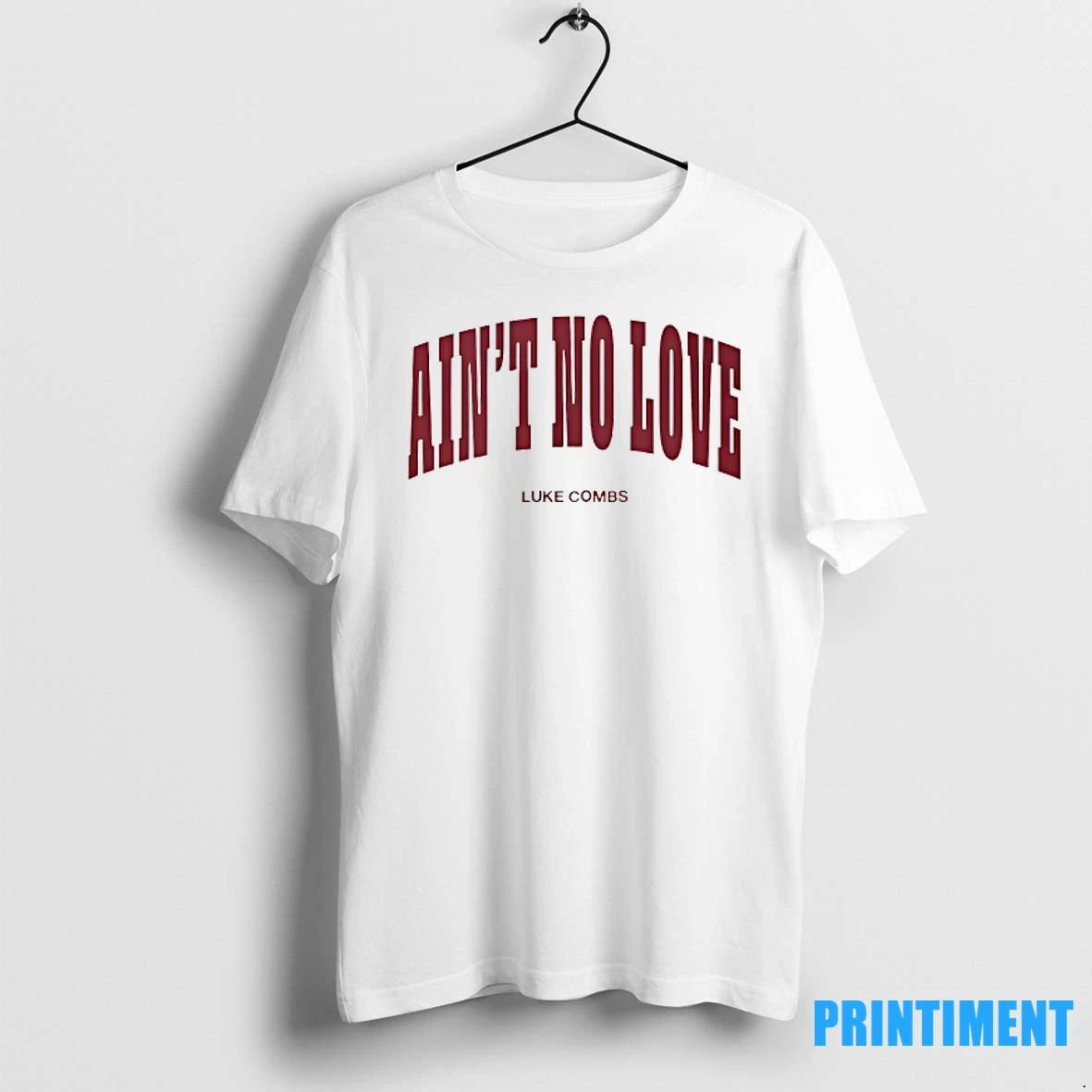 Luke Combs Aint No Love Tshirts Sweater