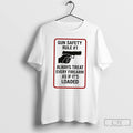 Classic Gun Safety Rule 1 Always Treat Every Firearm As If Its Loaded T Shirts