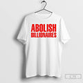 Premium Abolish Billionaires Text 2025 T Shirts