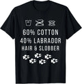 60% Cotton 40% Labrador Hair and Slobber Funny Dog Lover Gift Unisex T-Shirt