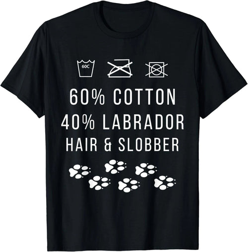 60% Cotton 40% Labrador Hair and Slobber Funny Dog Lover Gift Unisex T-Shirt