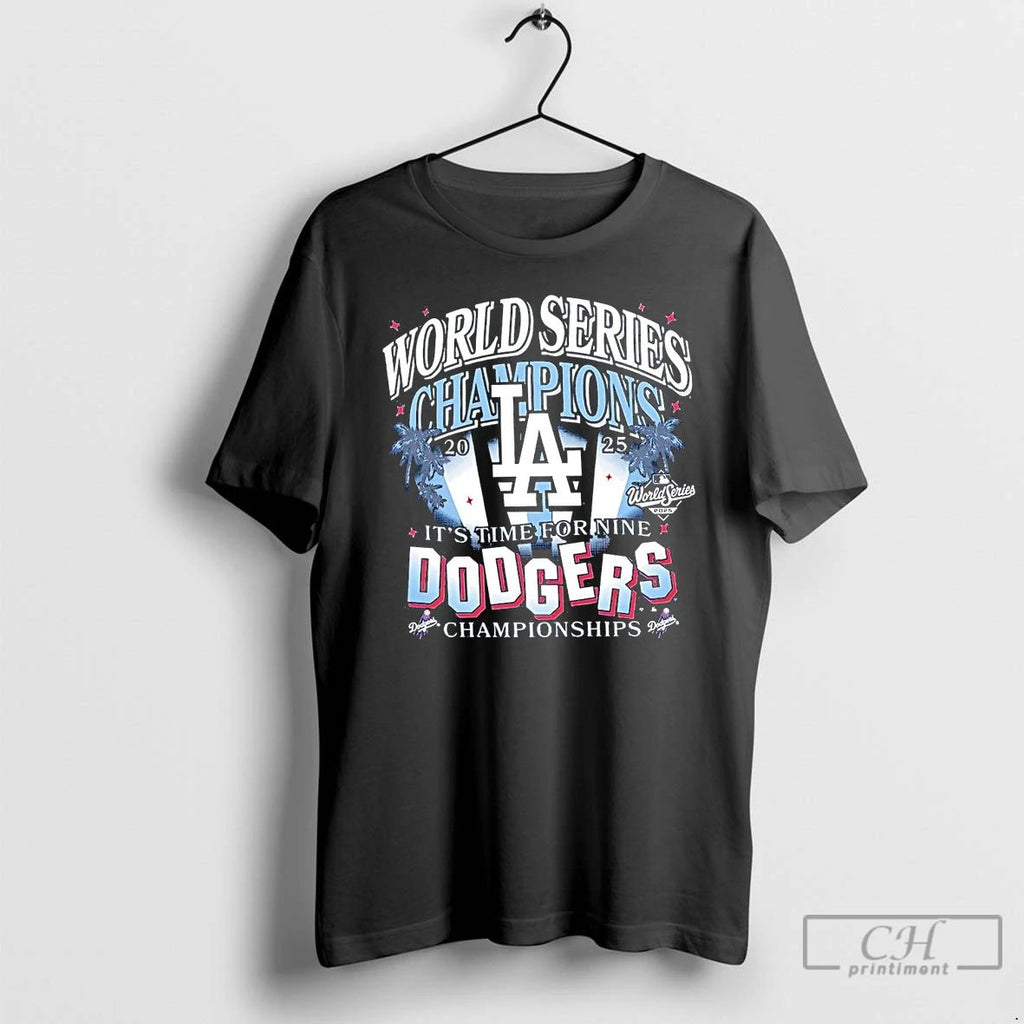 Premium Los Angeles Dodgers 2025 World Series Champions Its Time For Nine T Shirts