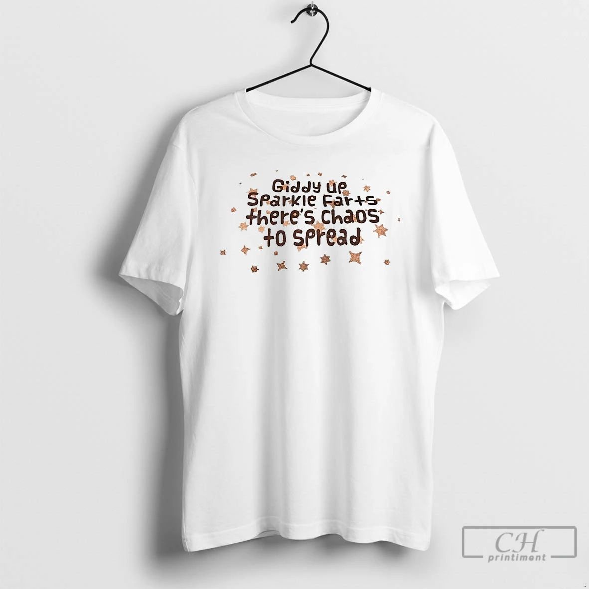 Premium Giddy Up Sparkle Farts Theres Chaos To Spread T Shirts