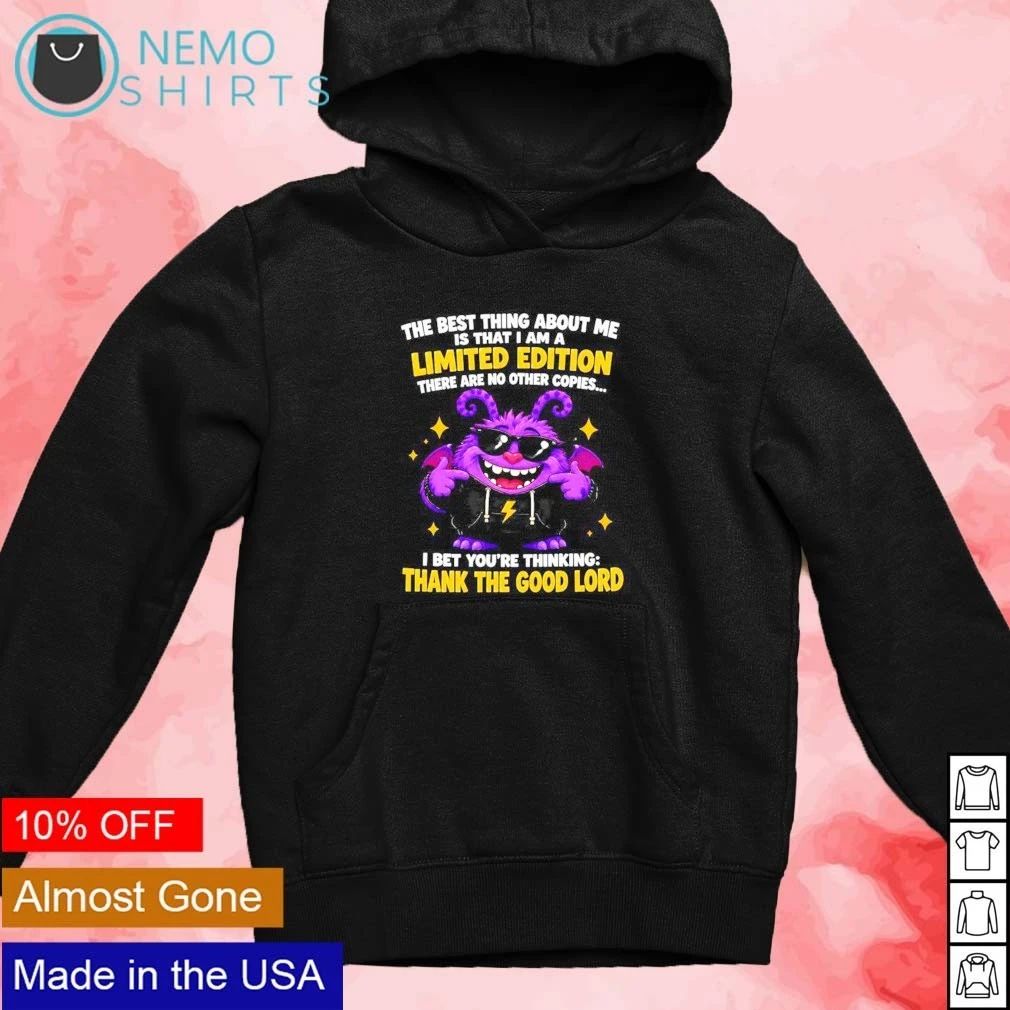 Purple Monster the best thing about me is that I am a limited edition shirt