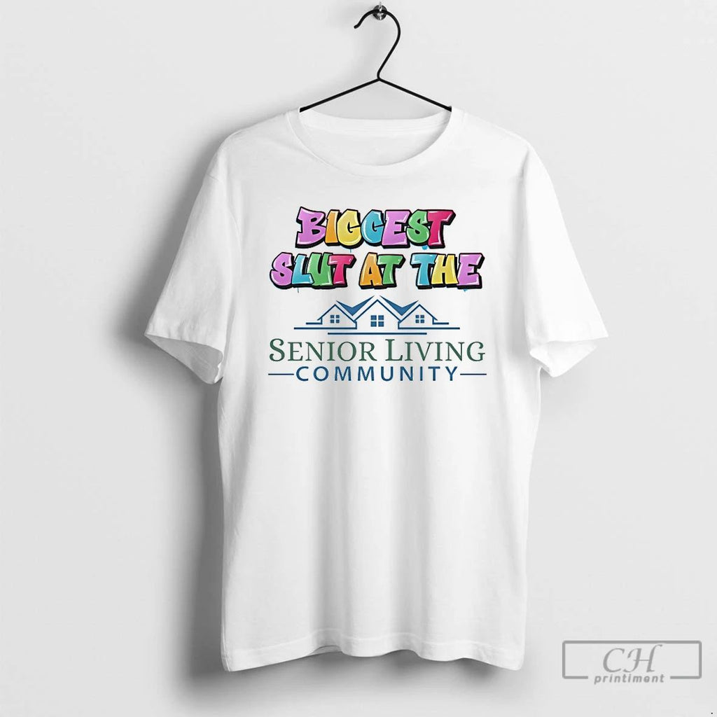Classic Biggest Slut At The Senior Living Community T Shirts