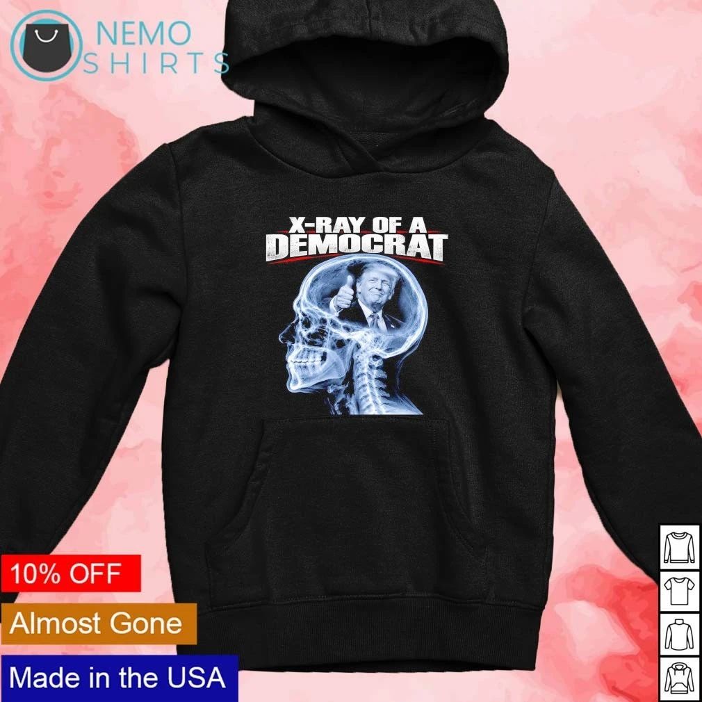 Donald Trump X-Ray of a Democrat Political Humor shirt