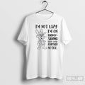 Classic Bunny Im Not Lazy Im On Energy Saving Mode Until Further Notice T Shirts
