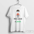 Premium Mii Need A Joint Meme T Shirts