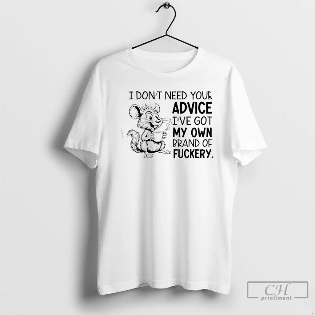 Classic Mouse I Dont Need Your Advice Ive Got My Own Brand Of Fuckery