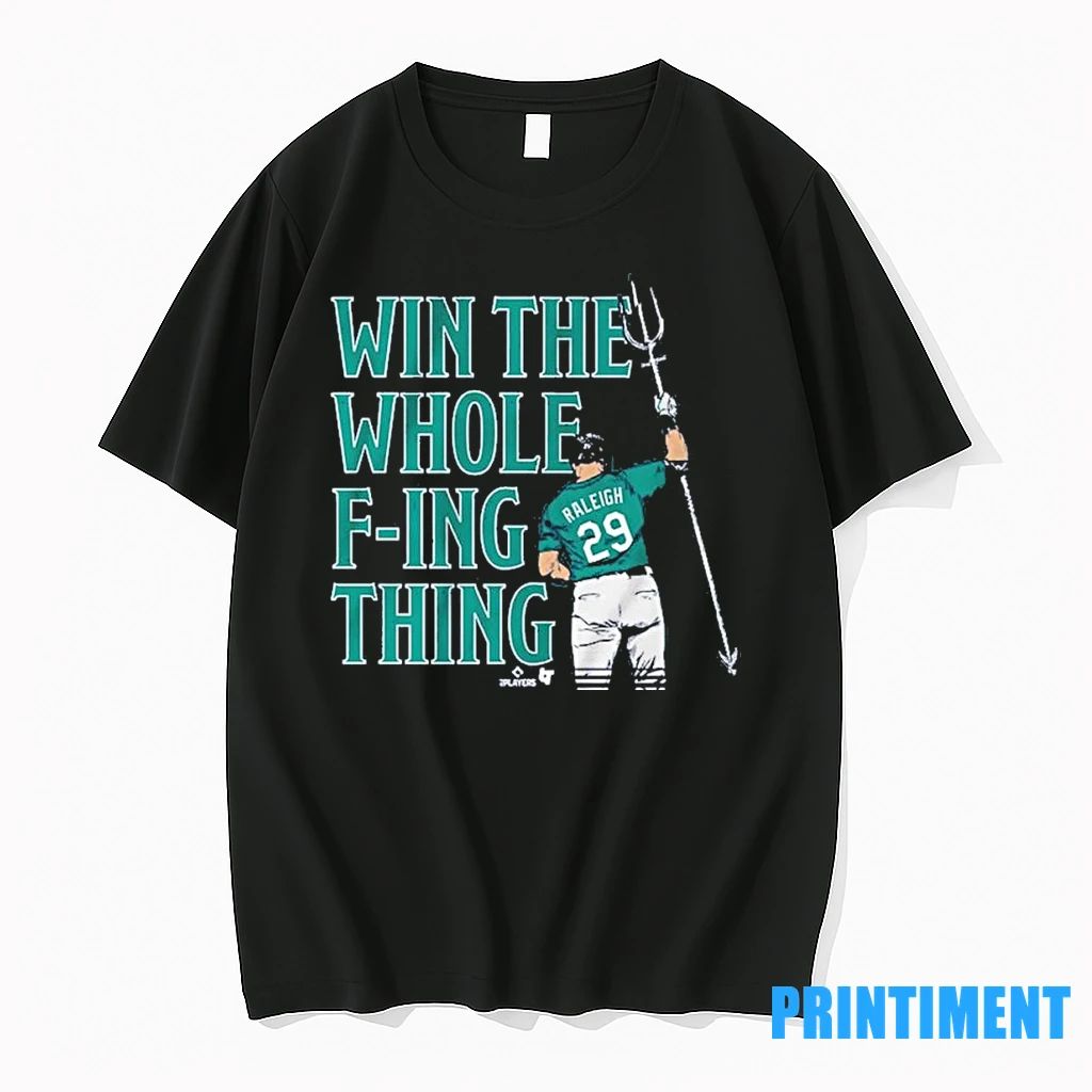 Mariners Cal Raleigh Win The Whole Fuking Thing Tshirts Sweater
