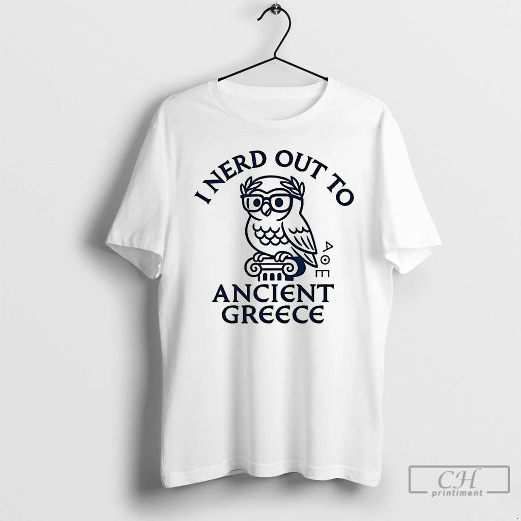Premium I Nerd Out To The Ancient Greece History Buff T Shirts