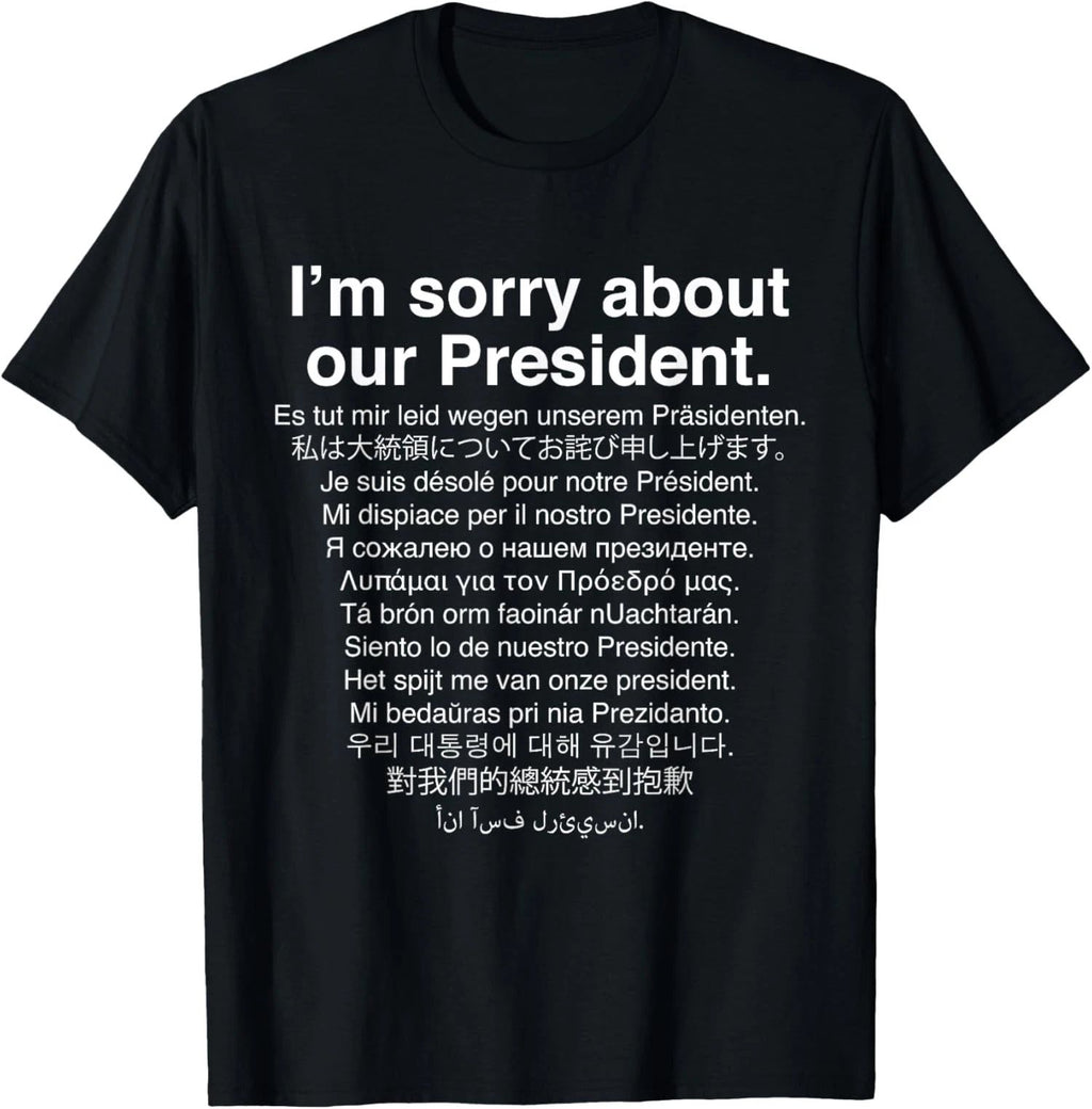 I'm Sorry About Our President Funny anti Trump US Unisex T-Shirt