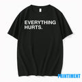Everything Hurts Text Tshirts Sweater