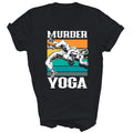 Murder Yoga Funny Wrestler Wrestling Unisex Shirt Gift T-Shirt